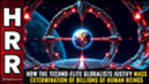 "Unveiling the Techno-Elite Globalists' Justification for Mass Extermination"