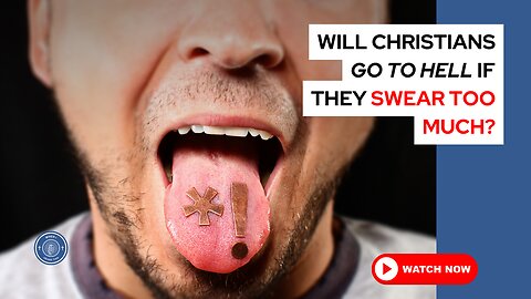 Will Christians go to hell if they swear too much?