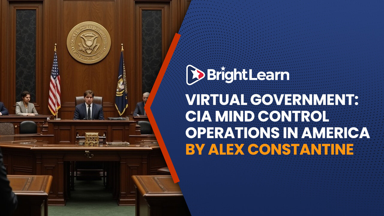 BrightLearn - Virtual Government: CIA Mind Control Operations in America by Alex Constantine