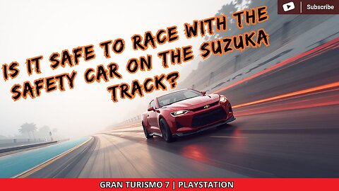 IS IT SAFE TO RACE WITH THE SAFETY CAR ON THE SUZUKA TRACK? | GT7 PLAYSTATION