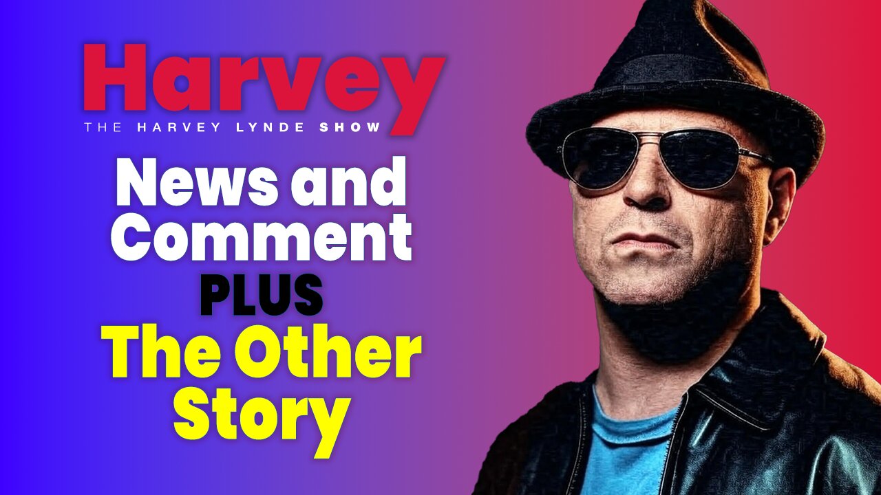Harvey Lynde's News and Comment plus The Other Story, July 24, 2025
