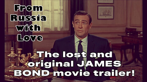 From Russia With Love - the original lost and found James Bond movie trailer!