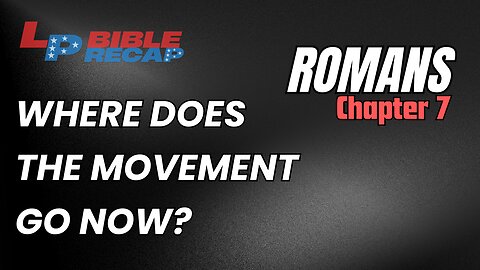 EP. 69 Where Does The Movement Go Now? + Romans Chapter 7