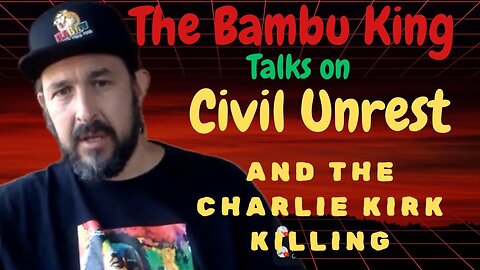 THE BAMBU KING TALKS ABOUT DEEP STATE AND CHARLIE KIRK DEATH