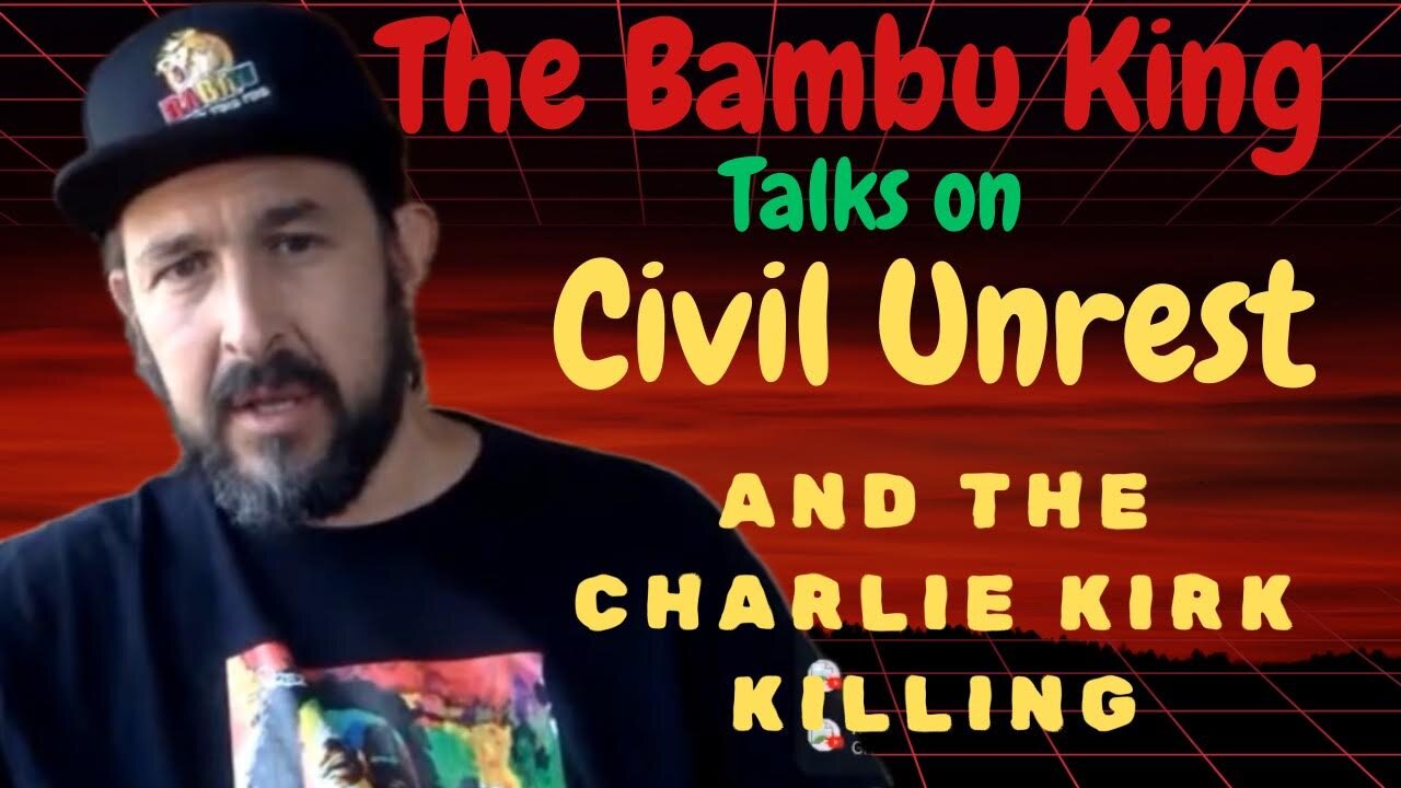 THE BAMBU KING TALKS ABOUT DEEP STATE AND CHARLIE KIRK DEATH