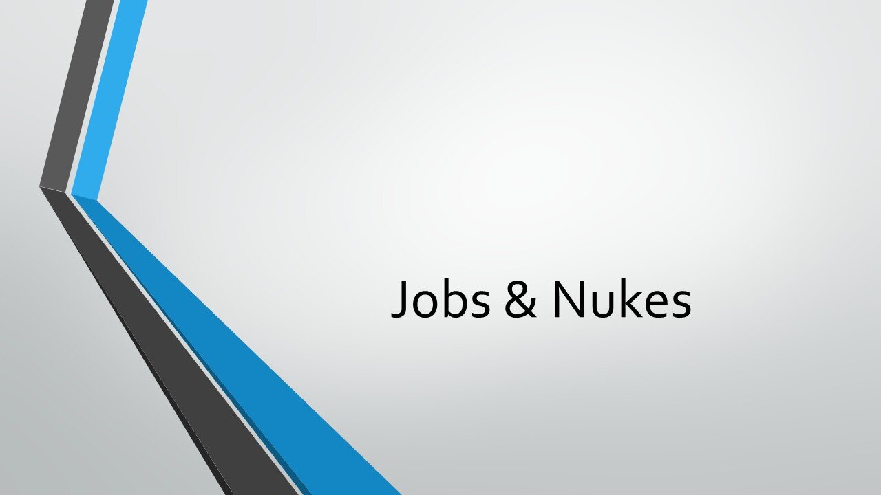 Jobs & Nukes