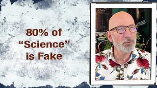 80% of “Science” is Fake