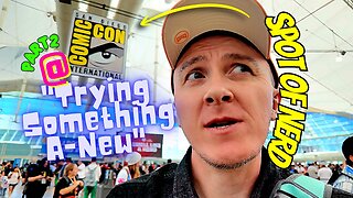 Pt. 2 "Trying Something A-NEW" Spot of Nerd at #sdcc2025
