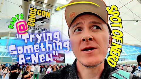 Pt. 2 "Trying Something A-NEW" Spot of Nerd at #sdcc2025