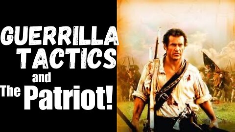 Guerrilla Tactics & The Patriot!