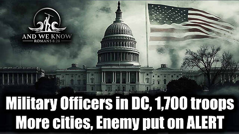 And We Know 8.25.25: JAG/ Military Officers in DC, 1,700 troops? More cities, Enemy put on ALERT