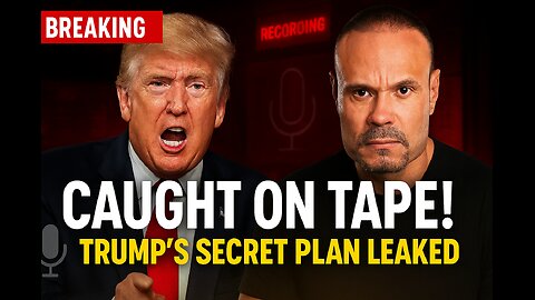 Trump’s Hidden Plan EXPOSED on Tape | What They Don’t Want You to See! The Dan Bongino Show