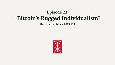 The Reorg | Episode 23 – Bitcoin&#39;s Rugged Individualism