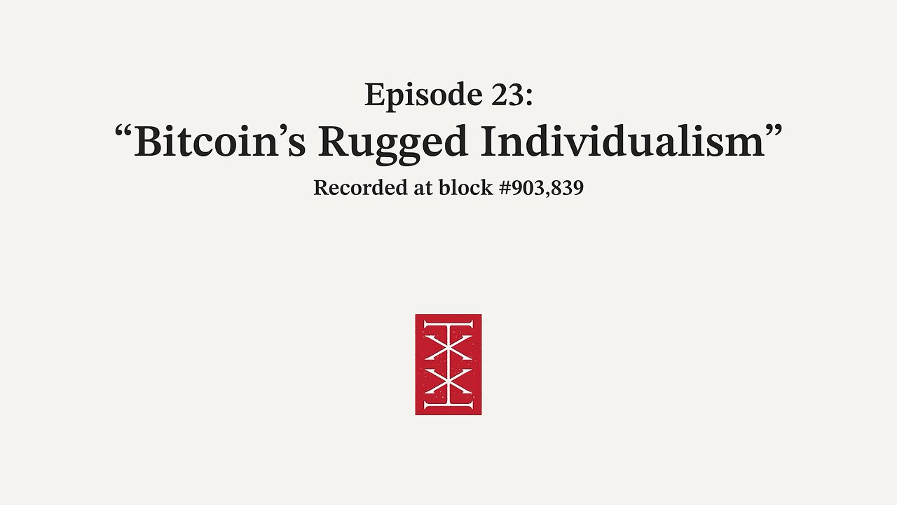 The Reorg | Episode 23 – Bitcoin's Rugged Individualism