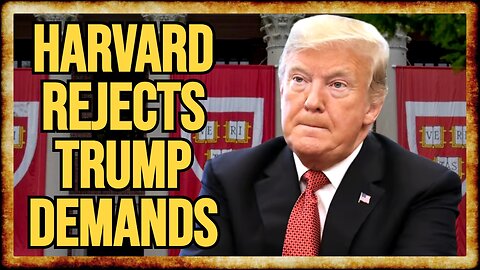 Harvard DEFIES Trump, REFUSES His WOKE RIGHT Funding Conditions