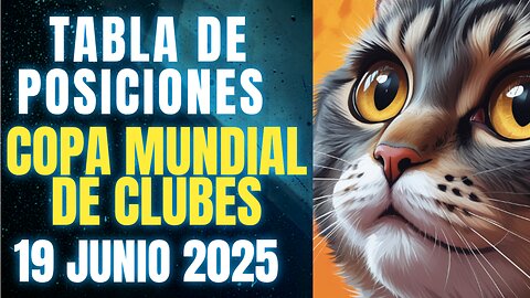 TABLA DE POSICIONES COPA MUNDIAL DE CLUBES 19 JUNIO 2025, CRYPENATO