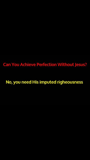 Can you achieve perfection without Jesus?