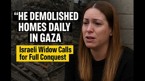 Israeli Widow Boasts: “He Demolished Homes Daily in Gaza” — Calls for Full Conquest