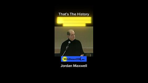 That’s the history . Jordan Maxwell