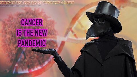Cancer is The New Pandemic and This is What They Don't Want You To Know