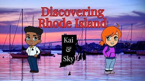 Kai and Sky’s 50 State Adventure: Discovering Rhode Island