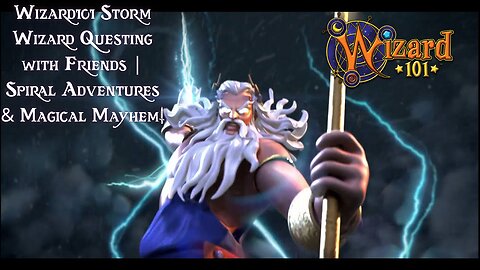 Wizard101 Storm Wizard Questing with Friends | Spiral Adventures & Magical Mayhem!