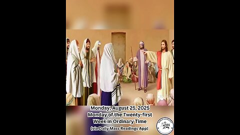 Monday, August 25, 2025 Monday of the Twenty-first Week in Ordinary Time #faith #readings