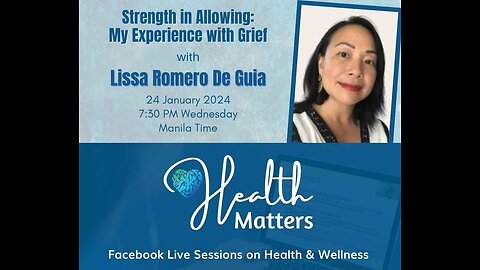HM Session 83 Strength in Allowing My Experience with Grief with Ms. Lissa Romero De Guia