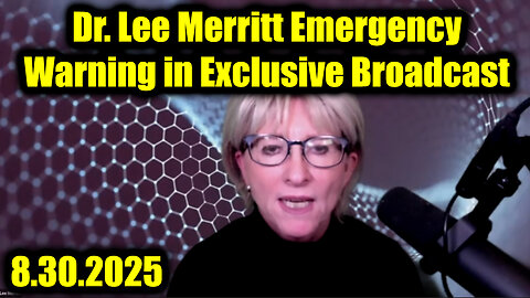 Dr. Lee Merritt 8.30.25 - Emergency Warning in Exclusive Broadcast