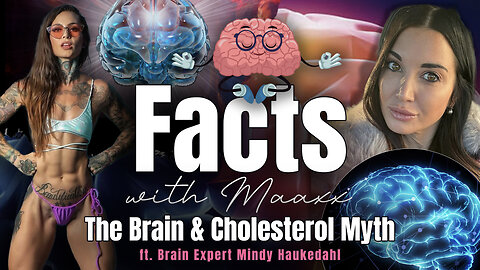 Facts with Maaxx - Ep 39 - The Brain & Cholesterol Myth