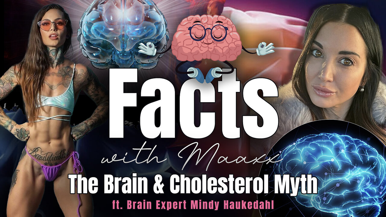 Facts with Maaxx - Ep 39 - The Brain & Cholesterol Myth