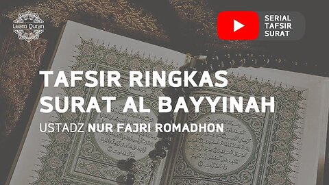 20200531 - Tafsir Ringkas Surat Al-Bayyinah (Ustadz Nur Fajri Romadhon)