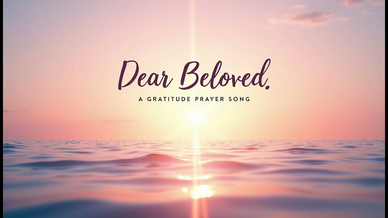 Dear Beloved 🌿 | A Prayerful Gratitude Song for Everyday Miracles