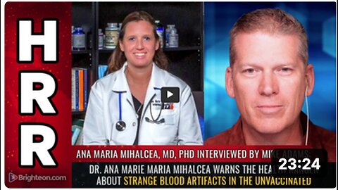"Dr. Ana Marie Maria Mihalcea Alerts Health Ranger on Unusual Blood Artifacts"