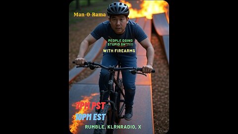 Man-O-Rama Ep. 130: MoR: People Doing Stupid Sh*t 7PM PST/ 10PM EST