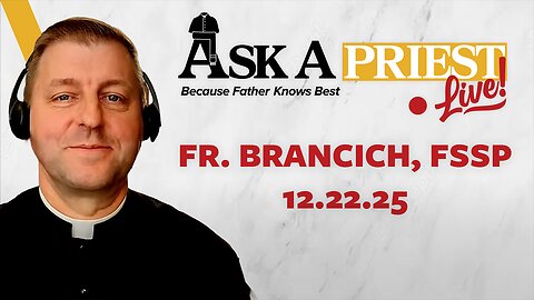 Ask A Priest Live - Open Q&A with Fr. John Brancich, FSSP