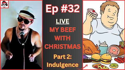 Ep #32 - My Xmas Beef - Part 2: Indulgence