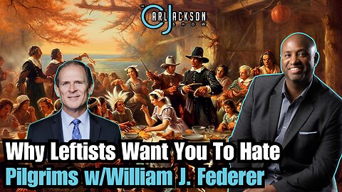 Why Leftists Want You To Hate Pilgrims w/William J. Federer