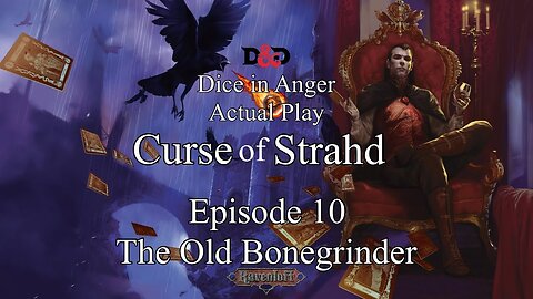 Curse of Strahd Dice in Anger Actual Play Dungeons and Dragons Episode 10 The Old Bonegrinder