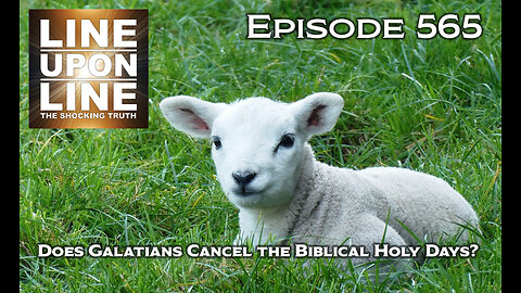 Episode 556 Does Galatians Cancel the Biblical Holy Days?