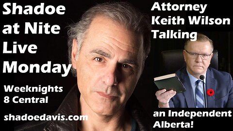 May 5th/2025- Attorney Keith Wilson joins the show Subject: Alberta Independence