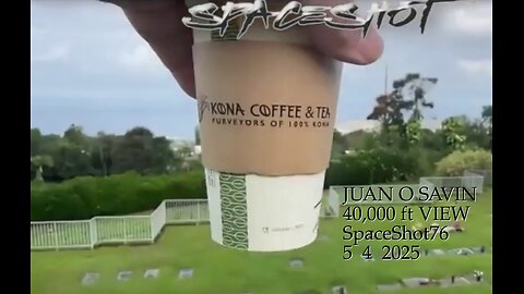 JUAN O SAVIN- The 40,000 Foot View CPS - SpaceShot76 5 4 2025