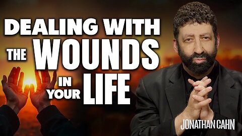 How to Deal with the Wounds in Your Life - & Turn Them Into Blessings | Jonathan Cahn Sermon