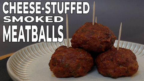 CHEESE STUFFED SMOKED MEATBALLS