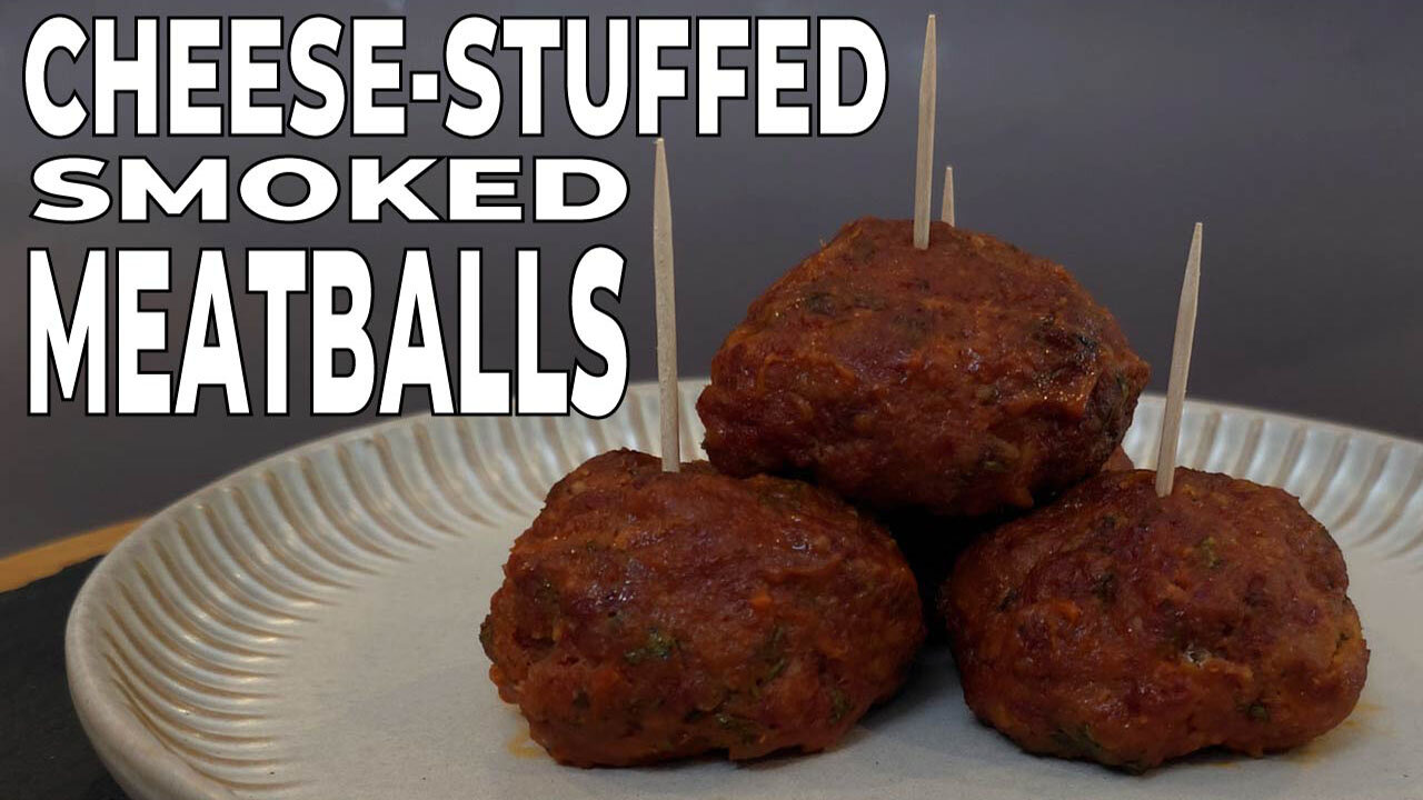 CHEESE STUFFED SMOKED MEATBALLS