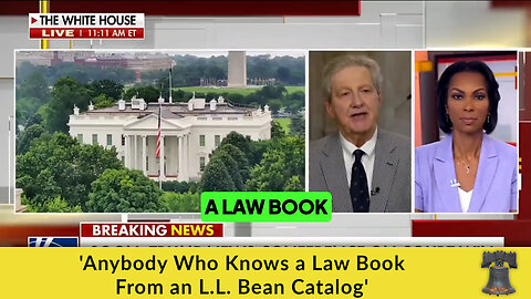 Sen. John Kennedy Blasts Leftist "Judges": 'Anybody Who Knows a Law Book From an L.L. Bean Catalog'