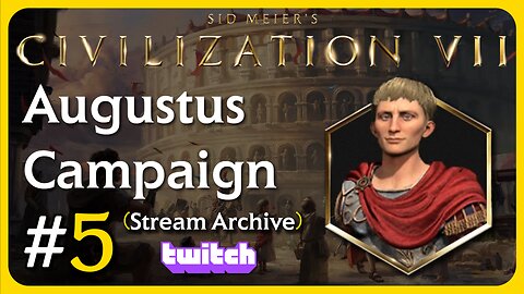 Civilization VII | Augustus Campaign #5 (Twitch Stream: 02/20/2025)