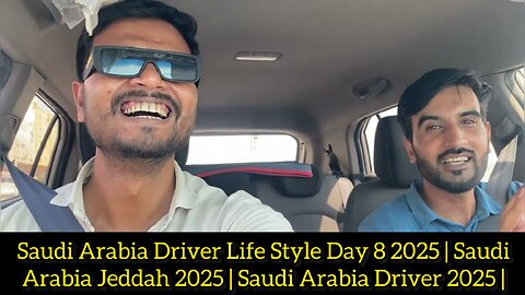 Saudi Arabia Driver Life Style Day 8 2025 | Saudi Arabia Jeddah 2025 | Saudi Arabia Driver 2025 |