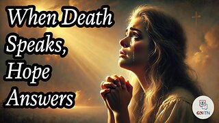 GNITN When Death Speaks, Hope Answers