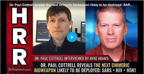 "Dr. Paul Cottrell Predicts Deployment of Next Chimeric Bioweapon: SARS+HIV+H5N1"
